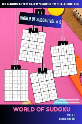 World of Sudoku: Vol # 9: 120 Handcrafted Killer Sudokus to Challenge You - Doulani, Akash