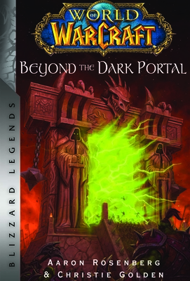 World of Warcraft: Beyond the Dark Portal: Blizzard Legends - Golden, Christie, and Rosenberg, Aaron