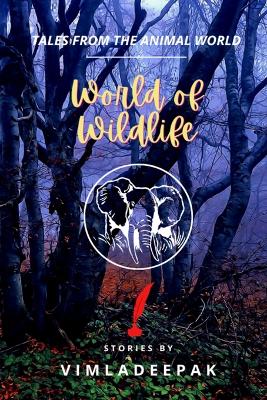 World of Wildlife: Tales from the Animal World - Deepak, Vimla