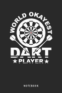 World Okayest Dart Player Notebook: A5 Punktiertes Notizbuch und Taschenbuch f?r Freunde oder Familie - Ein lustiges Geschenk f?r jeden Dartspieler