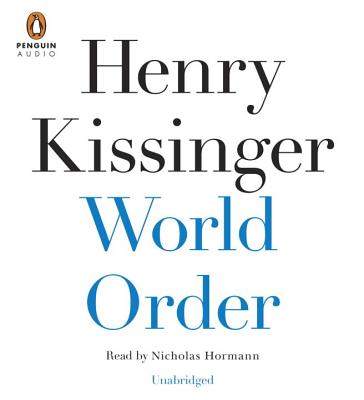 World Order - Kissinger, Henry, and Hormann, Nicholas (Read by)