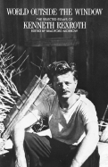 World Outside the Window: The Selected Essays of Kenneth Rexroth - Morrow, Bradford (Editor), and Rexroth, Kenneth