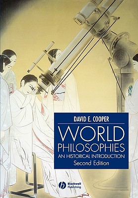 World Philosophies: A Historical Introduction - Cooper, David E