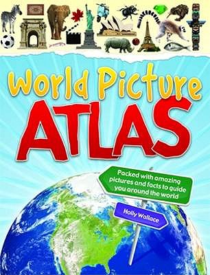 World Picture Atlas - Wallace, Holly, and Ganeri, Anita