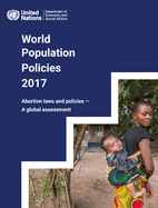 World Population Policies 2017: Abortion Laws and Policies - a Global Assessment
