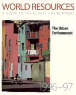 World Resources 1996-97 - World Resources Institute, and The United Nations Environment Programme, and The World Bank