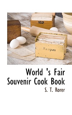 World 's Fair Souvenir Cook Book - Rorer, S T