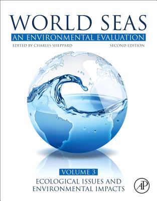 World Seas: An Environmental Evaluation: Volume III: Ecological Issues and Environmental Impacts - Hamel, Jean-Francois (Editor)