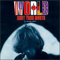 World Shut Your Mouth - Julian Cope