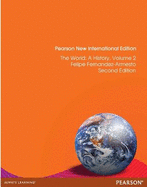 World, The: A History: Pearson New International Edition