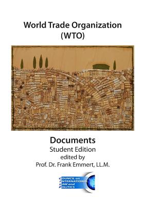 World Trade Organization (WTO) Documents - Student Edition: GATT and WTO Agreements and Understandings - Emmert, Frank