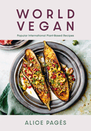 World Vegan: Irresistible International Plant-Based Recipes