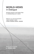 World-Views in Dialogue: Towards renewal of the Golden Rule, in understanding and in action: Study and Anthology
