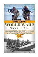 World War 2 Navy Seals: True Stories from the First Navy Seals: The Amphibious Scout & Raiders