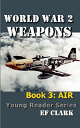 World War 2 Weapons Book 3: Air