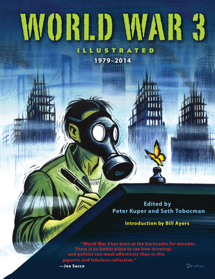 World War 3 Illustrated: 1979-2014 - Kuper, Peter (Editor), and Tobocman, Seth (Editor), and Ayers, Bill (Introduction by)