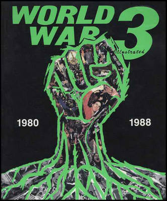 World War 3 Illustrated 1980-1988 - Kuper, Peter (Editor), and Tobocman, Seth (Editor)