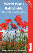 World War I Battlefields: A Travel Guide to the Western Front: Sites, Museums, Memorials