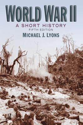 World War II: A Short History - Lyons, Michael J, Dr.