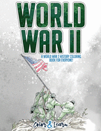 World War II (Color and Learn): A World War 2 History Coloring Book For Everyone!