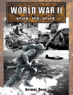 World War II Day by Day - Shaw, Anthony