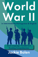World War II in Intermediate Portuguese & English: Dual Language, Parallel Text Reading Comprehension