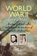World War II Love Stories: At a Time of Global Conflict and Upheaval, the True Stories of 14 Couples Who Found Love - Paul, Gill, and Roberts, Andrew