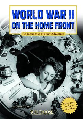World War II on the Home Front - Gitlin, Martin, and Solie, Timothy (Consultant editor)