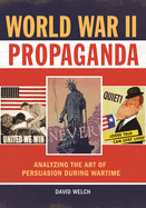 World War II Propaganda: Analyzing the Art of Persuasion During Wartime