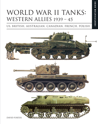 World War II Tanks: Western Allies 1939-45: Us, British, Australian, Canadian, French, Polish - Porter, David