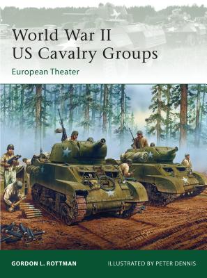 World War II US Cavalry Groups: European Theater - Rottman, Gordon L.