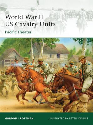 World War II US Cavalry Units: Pacific Theater - Rottman, Gordon L