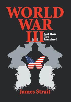 World War III: Not How You Imagined - Strait, James