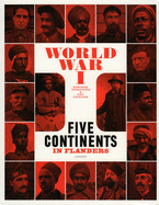 World War One: Five Continents in Flanders - Dendooven, Dominiek