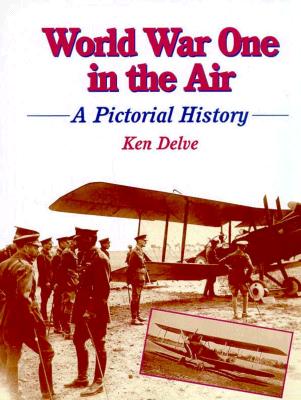 World War One in the Air - Delve, Ken, and Davies, Ken