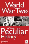 World War Two: A Very Peculiar History