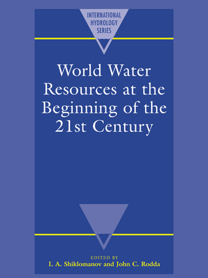World Water Resources at the Beginning of the Twenty-First Century - Shiklomanov, I. A. (Editor), and Rodda, John C. (Editor)