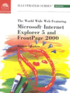 World Wide Web Featuring Microsoft Internet Explorer 5 and FrontPage 2000 - Illustrated Introductory - Barker, Don, and Barker, Chia-Ling H
