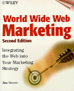 World Wide Web Marketing: Integrating the Web Into Your Marketing Strategy - Sterne, Jim