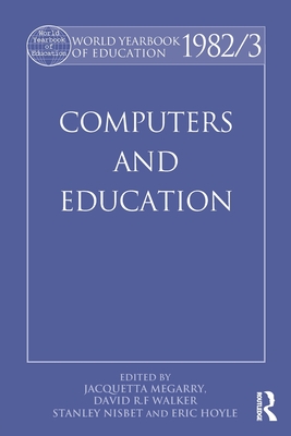 World Yearbook of Education 1982/3: Computers and Education - Megarry, Jacquetta (Editor), and Walker, David R F (Editor), and Nisbet, Stanley (Editor)