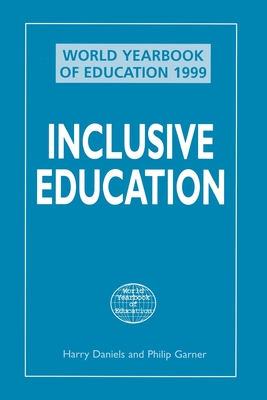 World Yearbook of Education 1999: Inclusive Education - Daniels, Harry, Professor (Editor), and Garner, Philip, Professor (Editor)
