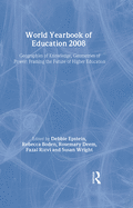 World Yearbook of Education 2008: Geographies of Knowledge, Geometries of Power: Framing the Future of Higher Education