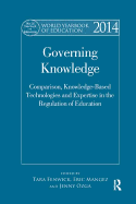 World Yearbook of Education 2014: Governing Knowledge: Comparison, Knowledge-Based Technologies and Expertise in the Regulation of Education