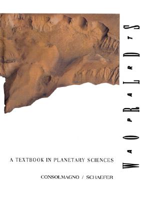 Worlds Apart: A Textbook in Planetary Sciences - Consolmagno, Guy, Brother, and Schaefer, Martha