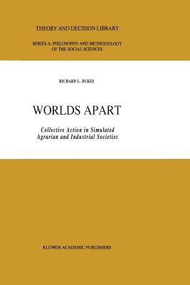 Worlds Apart: Collective Action in Simulated Agrarian and Industrial Societies - Dukes, R L