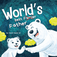 World's Best Father: A Funny Rhyming, Read Aloud Story Book for Kids and Adults About Farts and a Farting Father, Perfect Father's Day Gift