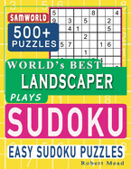 World's Best Landscaper Plays Sudoku: Easy Sudoku Puzzle Book Gift For Landscaper Appreciation Birthday End of year & Retirement Gift