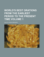 World's Best Orations from the Earliest Period to the Present Time Volume 1 - Brewer, David Josiah
