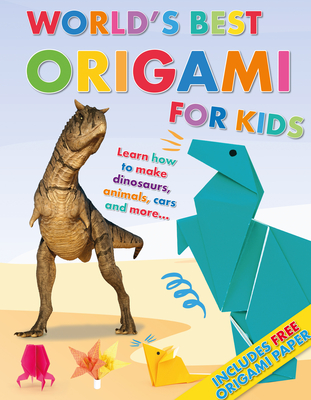 World's Best Origami for Kids: Learn How to Make Dinosaurs, Animals, Cars and More... with Origmai Paper Included! - Ives, Rob