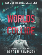 Worlds Collide: Book 2 of the Drake Miller Saga